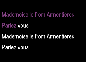 Mademoiselle from Armentieres

Parlez vous

Mademoiselle from Armentieres

Parlez vous