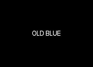OLD BLUE