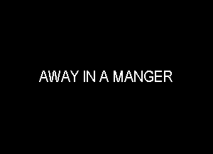 AWAY IN A MANGER