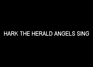 HARK THE HERALD ANGELS SING