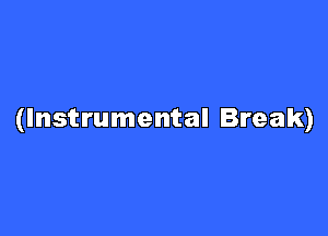 (Instrumental Break)