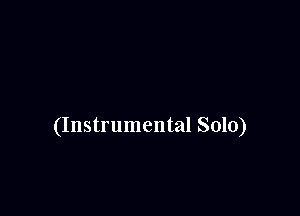 (Instrumental Solo)
