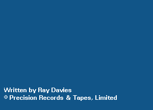 Written by Ray Davies
(9 Precision Records 81 Tapes, Limited