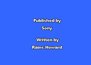 Published by
Sony

Written by

Rains Howard