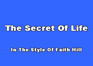 The Secret 01? Life

In The Style Of Faith Hill