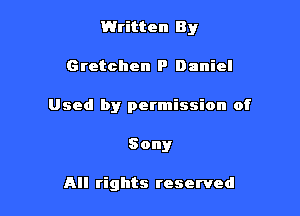 Written By

Gretchen P Daniel
Used by permission of
Sony

All rights reserved
