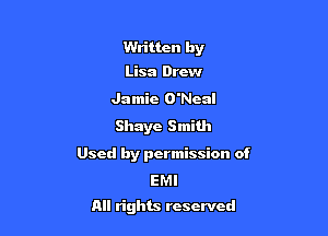 Written by

Lisa Drew
Jamie O'Ncal

Shaye Smith

Used by permission of

EM!
All rights reserved