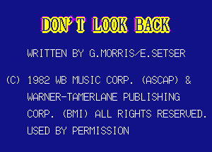 WHWME
WRITTEN BY G.MORR18 E.8ETSER

(C) 1982 NB MUSIC CORP. (QSCQP)
NQRNER-TQMERLQNE PUBLISHING
CORP. (BMI) QLL RIGHTS RESERUED.
USED BY PERMISSION