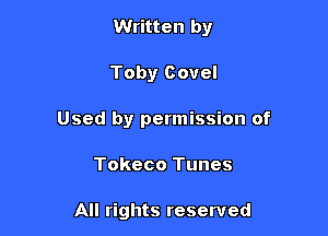 Written by

Toby Covel

Used by permission of

Tokeco Tunes

All rights reserved