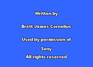 Written by

Brett James Cornelius

Used by permission of

Sony
All rights reserved