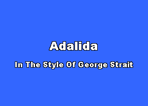 Adalida

In The Style Of George Strait