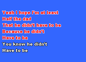 Veahnmmmkm
3351136119656

m mg m Hm (39 De
Elm mg m
Dilemmas EX?

You know he didn't

Have to be