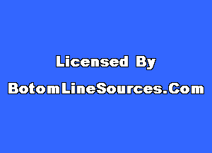 Licensed By

BotomLineSources.Com