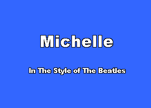 Micheline

In The Styic of The Beatles