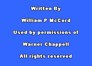 Written By
William P lchotd
Used by permissions of

Warner Chappell

All rights reserved