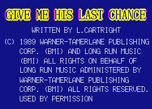 mmmmm

WRITTEN BY L.CQRTRIGHT

(C) 1989 NQRNER-TQMERLQNE PUBLISHING
CORP. (BMI) 9ND LONG RUN MUSIC
(BMI) QLL RIGHTS ON BEHQLF OF
LONG RUN MUSIC QDMINISTERED BY

NQRNER-TQMERLQNE PUBLISHING
CORP. (BMI) QLL RIGHTS RESERUED.

USED BY PERMISSION