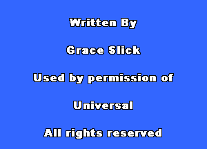 Written By

Grace Slick
Used by permission of
Universal

All rights reserved