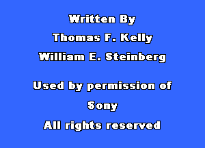 Written By
Thomas F. Kelly

William E. Steinberg

Used by permission of
Sony

All rights reserved