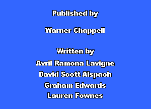 Published by

Warner Chappcll

Written by

Avril Ramona Lavignc

David Scott Alspach

Graham Edwards
Lauren Fovmcs