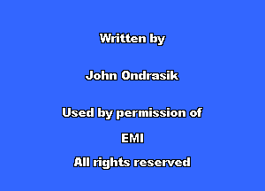 Written by

John Ondmsik

Used by permission of

EMI
All rights reserved