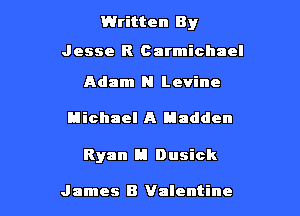 Written By

Jesse R Carmichael

Adam H Levine

Michael A Madden

Ryan H Dusick

James B Valentine