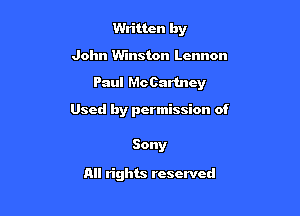 Written by

John Winston Lennon

Paul McCartney

Used by permission of

Sony

All rights reserved