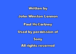 Written by

John Winston Lennon

Paul Mo Oartncy

Used by permission of

Sony
All rights reserved