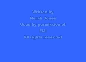 Written by
Norah Jones

Used by permission of
EMI

All rights reserved