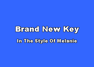 Brand New Key

In The Style Of I'Jelanie
