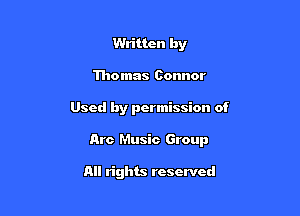 Written by
Thomas Connor

Used by permission of

Arc Music Group

All rights reserved