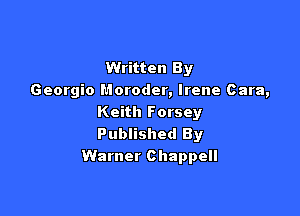 Written By
Georgio Moroder, Irene Cara,

Keith Forsey
Published By
Warner Chappell