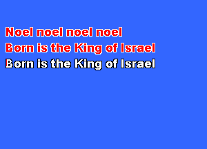 mmmmm
mmmmmwnm

Born is the King of Israel