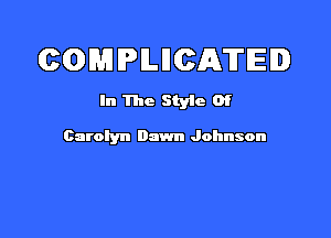 COMPMCATEI

In The Styic Of

Carolyn Dawn Johnson
