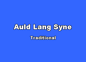 Auld Lang Syne

Traditional