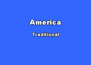America

Traditional