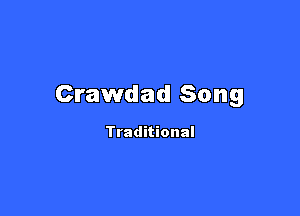 Crawdad Song

Traditional