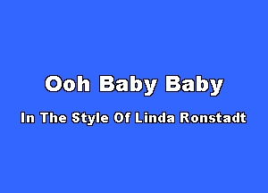 Ooh Baby Baby

In The Style Of Linda Ronstadt