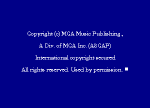 Copyright (c) MCA Music Publibhm ,
A Div. of MCA Inc. (ASCAP)
Inman'onsl copyright secured

All rights ma-md Used by pamboion ll