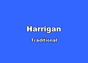 lHlarrigan

Traditional