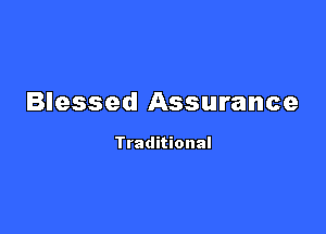 Blessed Assurance

Traditional