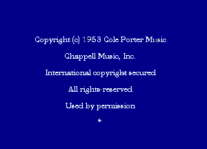 Copmht (c) 1953 Colc Portcr Mum

Chappcll Music, Inc
hmmtrbnsl copyright occurcd
All dghta-mem'cd

Used by pcrminwn

t