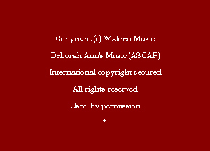 Copyright (c) Waklzn mec

Deborah Ann! Mmu (ASCAP)
hmationsl copyright nocumzd
All rights mowed

Used by pcrmmuon

t