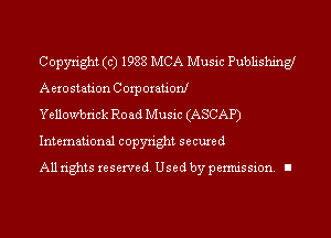 Copyright (c) 1988 MCA Music Publishing
Aero station Corp oration!

Yellowbrick R0 ad Music (ASCAP)
International copyright secured

All rights reserve (1. Used by permis sion. I