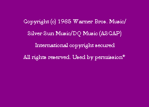 Copyright (c) 1985 Warm Ema. Municl
Silver Sun MuaichQ Music (ASCAP)
hman'onal copyright occumd

All righm marred. Used by pcrmiaoion