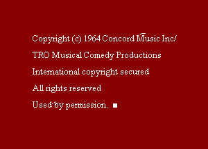 Copyright (c) 1964 C oncord Music Incl
TRO Musical C omedy Productions

Intemau'onal copynght secured
All nghts xescwed

Used'by pemussxon I