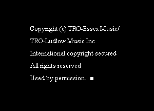 Copyright (c) TRO-Essex Musicf
TRO-Ludlow Music Inc

Intemeuonal copyright seemed

All nghts xesewed

Used by pemussxon I