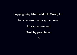 Copmht (0) Charlie Monk Muuc, Inc
hmtional copyright wowed
All whit memod

Used by pd'miuxon

k