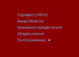 Copyright (c) 1990 by

Ramapo Music Inc
Intemeuonal copyright secuzed
All nghts reserved

Used by pemussxon. I