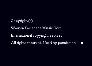 COPWSM (C)

Warner-Tamczlane Music Corp

International copynght secuxed

All rights reserved Used by permission I