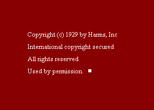 Copyright (c) 1929 by Harms, Inc

Intemau'onal copyright secured

All rights xesexved

Used by pemussxon I